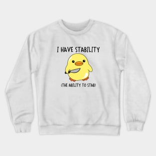 I Have Stability (The Ability To Stab) Crewneck Sweatshirt